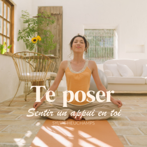 Quand tu te sens dispersée, sentir un appui en toi, te poser, ancrage, auto-hypnose, séance guidée