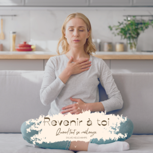 Quand tout devient trop revenir à toi, tri énergétique, auto-hypnose, séance guidée